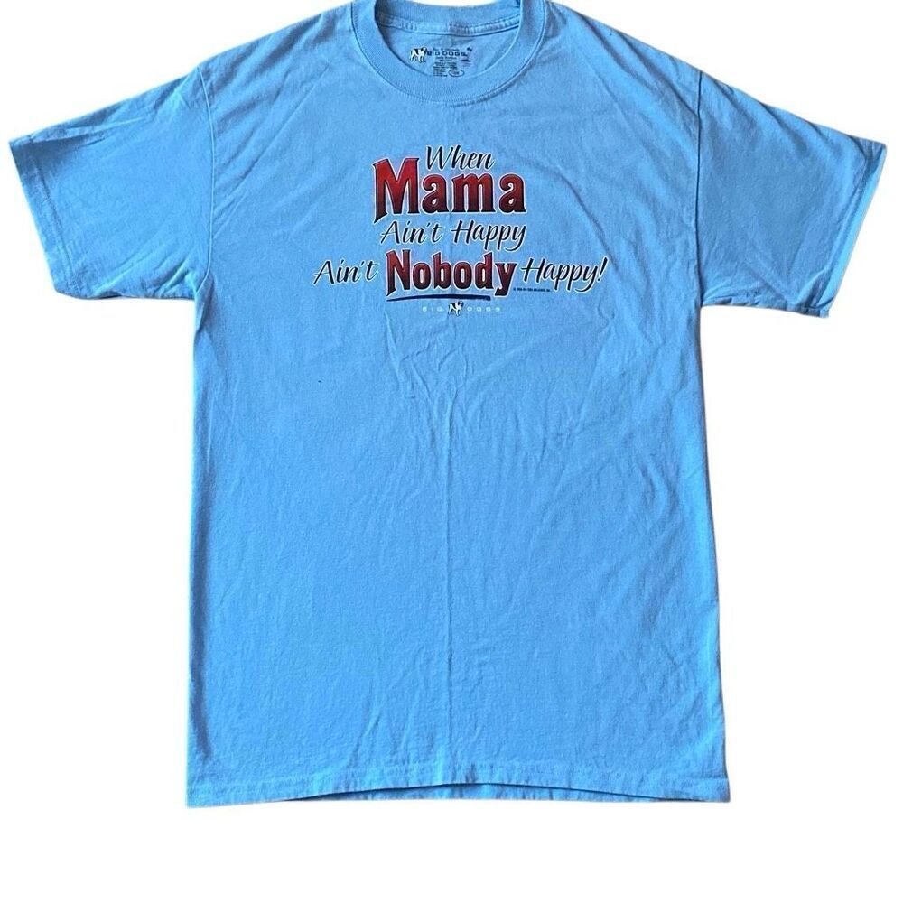Vintage 2006 Big Dogs T-shirt S/M When Mama Ain’t Happy Nobody’s Happy y2K VTG